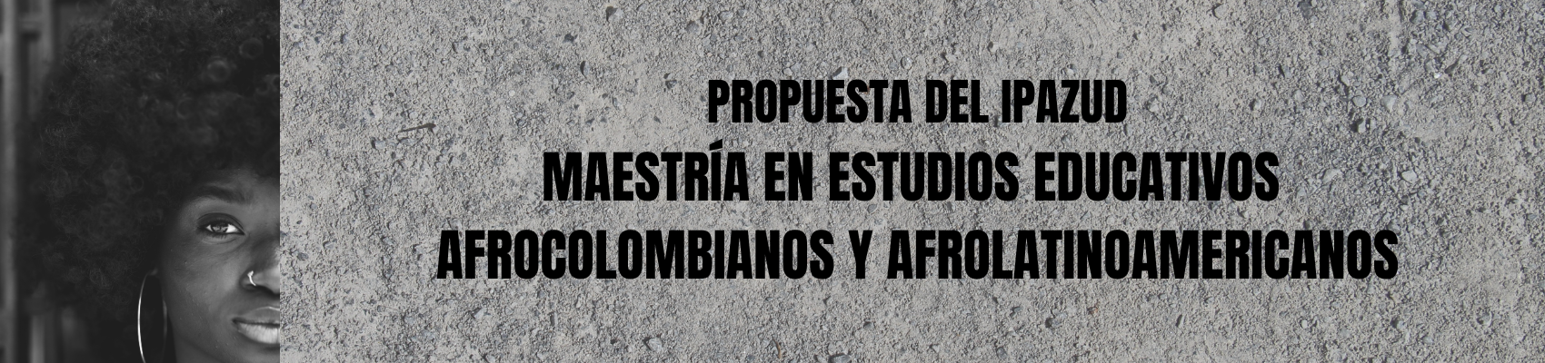 Imagen publicacion PROPUESTA MAESTRÍA EN ESTUDIOS EDUCATIVOS AFRO